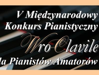 V Międzynarodowy Konkurs Pianistyczny WroClavile dla Pianistów Amatorów - przesłuchania w Łajskach!